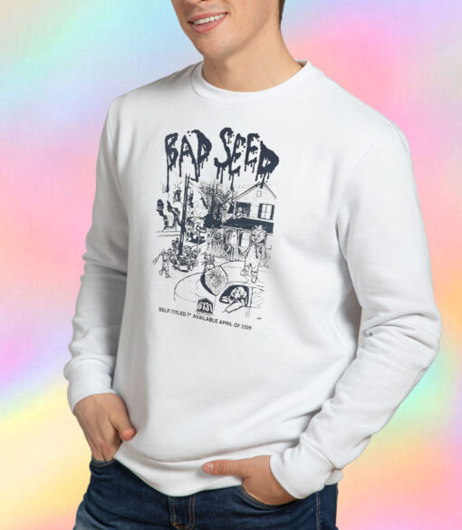 Bad Seed Self Titled Sweatshirt