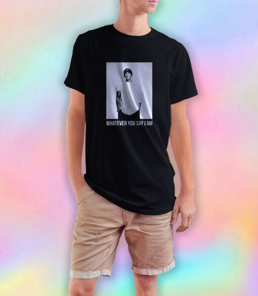 Eminem Whatever You Say I'am T Shirt