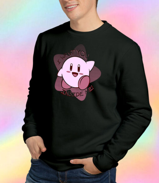 I Want You Inside Me Kirby Sweatshirt