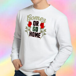 gomez or go home Sweatshirt