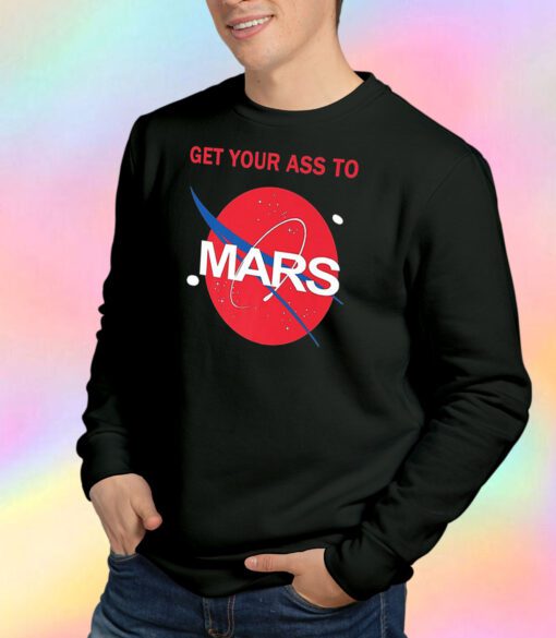 Get Your Ass To Mars Planetary Exploration Buzz Sweatshirt