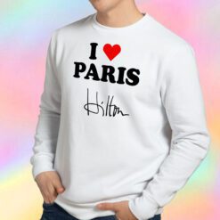 I love Paris Hilton Sweatshirt