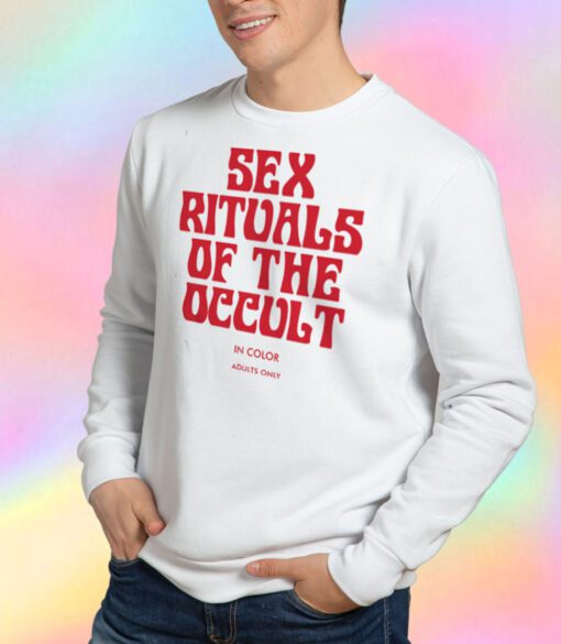 Sex Rituals of the Occult In Color Sweatshirt