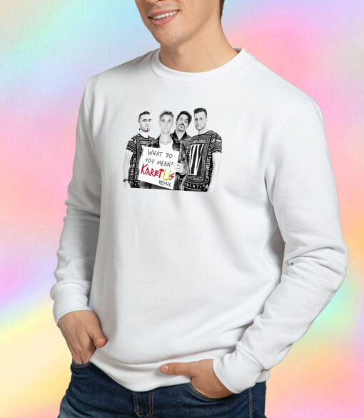 Karetus What Do You Mean Sweatshirt.jpeg