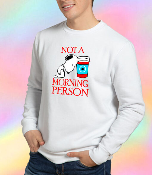 Snoopy Not A Morning Person Sweatshirt.jpeg